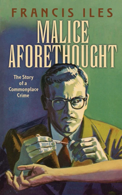 Malice Aforethought: The Story Of A Commonplace Crime