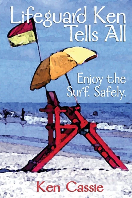 Lifeguard Ken Tells All: Enjoy The Surf. Safely.