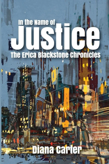 In The Name Of Justice: The Erica Blackstone Chronicles (Broken Promises)