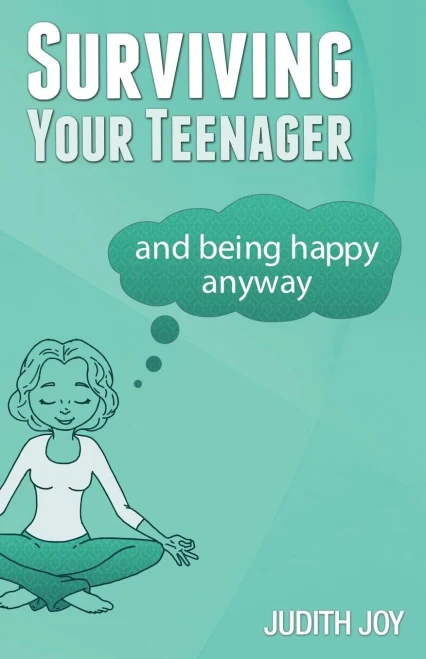 Surviving Your Teenager: And Being Happy Anyway