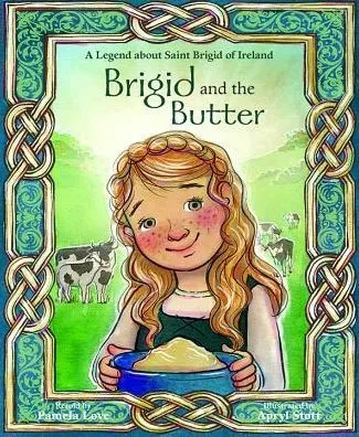 Brigid And The Butter: A Legend About St