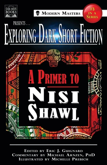 Exploring Dark Short Fiction #3: A Primer To Nisi Shawl
