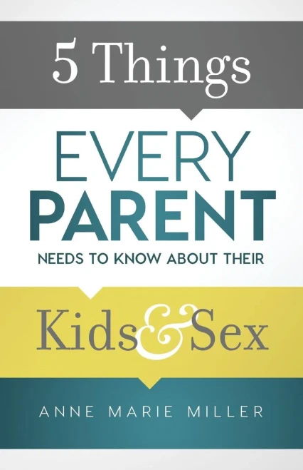5 Things Every Parent Needs To Know About Their Kids And Sex