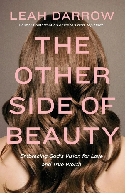 The Other Side Of Beauty: Embracing God'S Vision For Love And True Worth