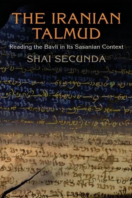 The Iranian Talmud: Reading The Bavli In Its Sasanian Context (Divinations: Rereading Late Ancient Religion)