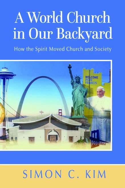 A World Church In Our Backyard: How The Spirit Moved Church And Society