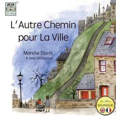 L'Autre Chemin Pour La Ville: The Other Way Into Town (Pete Williamson) (French Edition)