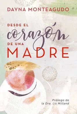 Desde El Coraz?N De Una Madre (Spanish Edition)