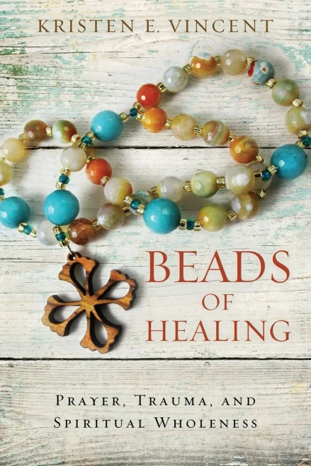 Beads Of Healing: Prayer, Trauma, And Spiritual Wholeness