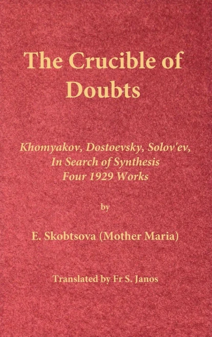 The Crucible Of Doubts: Khomyakov, Dostoevsky, Solov'Ev, In Search Of Synthesis, Four 1929 Works