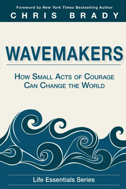 Wavemakers: How Small Acts Of Courage Can Change The World