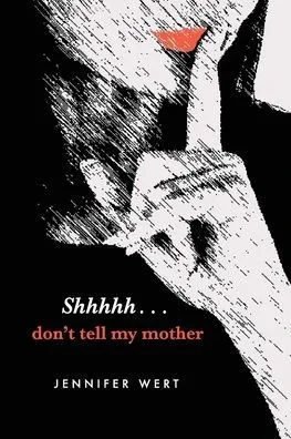 Shhhhh...Don'T Tell My Mother