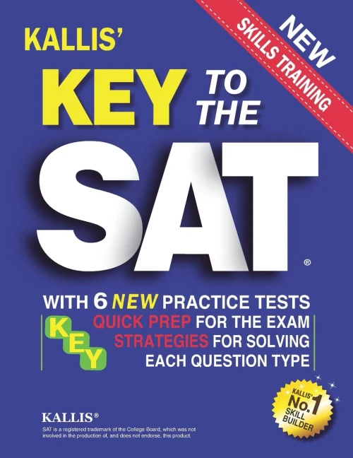 Key To The Sat: With 6 New Practice Tests: Quick Prep For The Exam And Strategies For Solving Each Question Type