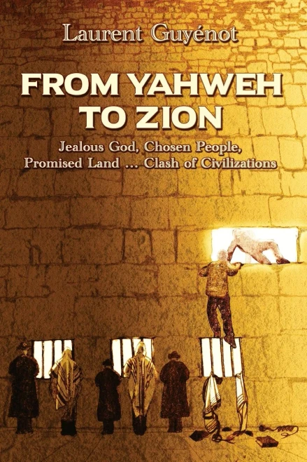 From Yahweh To Zion: Jealous God, Chosen People, Promised Land...Clash Of Civilizations