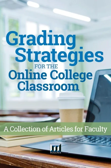 Grading Strategies For The Online College Classroom: A Collection Of Articles For Faculty