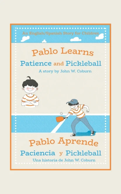 Pablo Learns Patience and Pickleball/Pablo Aprende Paciencia Y Pickleball: An English/Spanish Story for Children (Spanish Edition) - Hardcover