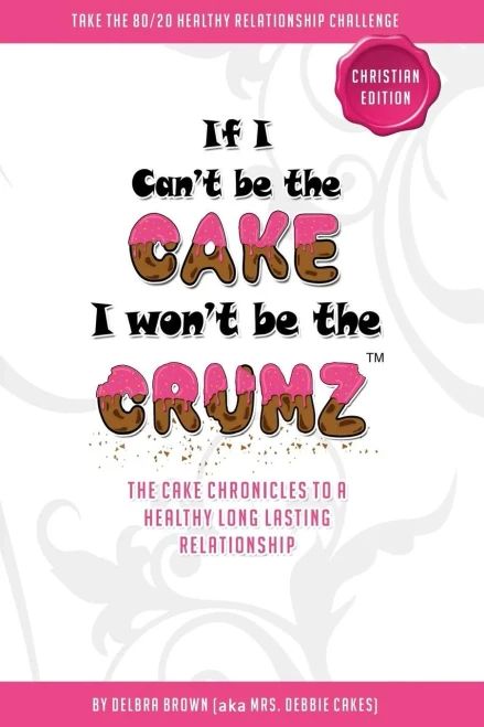 If I Can'T Be The Cake, I Won'T Be The Crumz (Christian Edition): Christian Edition (Cake Chronicles)