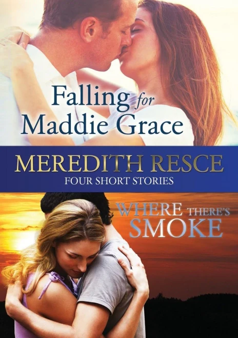 Four Short Stories: Falling For Maddie Grace; And Where There'S Smoke