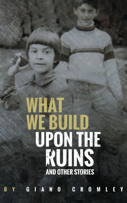 What We Build Upon The Ruins: And Other Stories