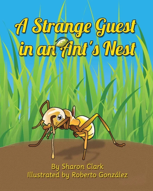 A Strange Guest In An Ant'S Nest: A Children'S Nature Picture Book, A Fun Ant Story That Kids Will Love (Educational Science (Insect)