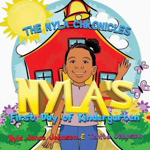The Nyla Chronicles: Nyla'S First Day Of Kindergarten