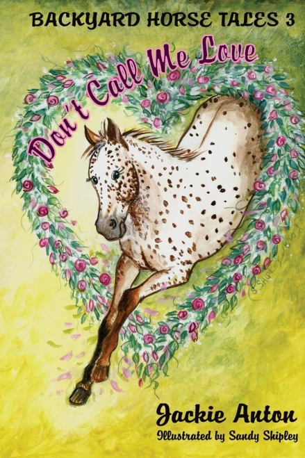Don'T Call Me Love: Backyard Horse Tales 3