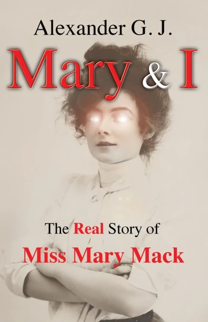 Mary And I: The Real Story Of Miss Mary Mack