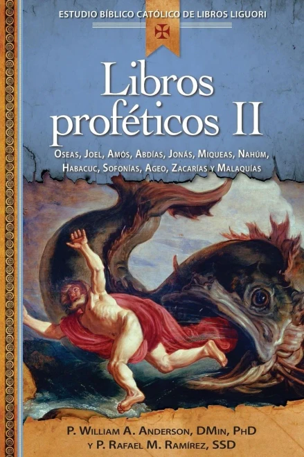 Libros Prof?ticos Ii: Oseas, Joel, Amos, Abdias, Jonas, Miqueas, Nahum, Habacuc, Sofonias, Ageo, Cacarias Y Malaquias (Estudio Biblico Catolico De Libros Liguori) (Spanish Edition)