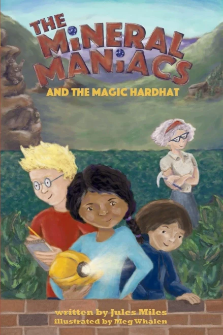 The Mineral Maniacs And The Magic Hardhat