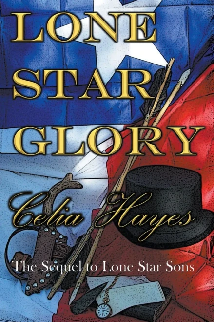 Lone Star Glory: Continuing The Entertaining And Mostly If Not Always True Adventures Of Texas Ranger Jim Reade And His Blood Brother Delaware Scout Toby Shaw In The Time Of The Republic Of Texas