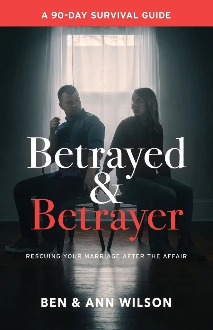 Betrayed And Betrayer: Rescuing Your Marriage After The Affair