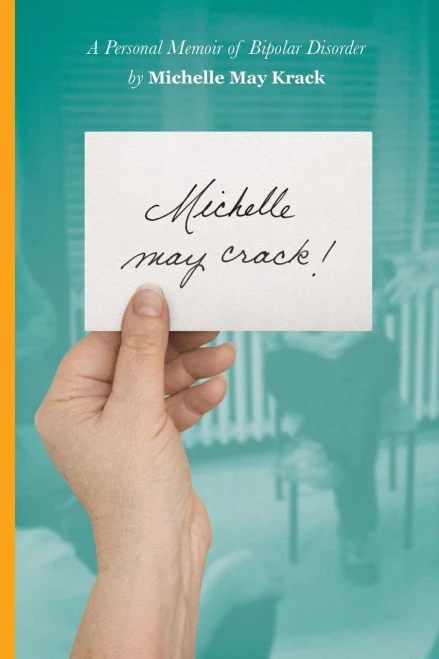Michelle May Crack!: A Personal Memoir Of Bipolar Disorder
