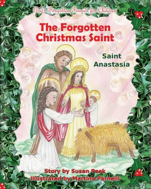 The Forgotten Christmas Saint: Saint Anastasia (God'S Forgotten Friends)