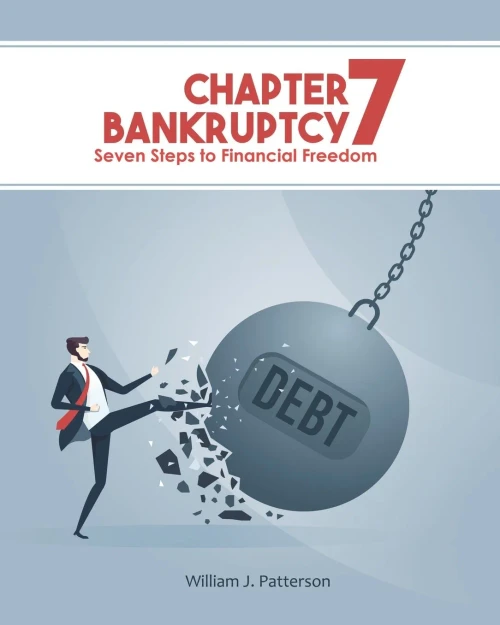 Chapter 7 Bankruptcy: Seven Steps To Financial Freedom