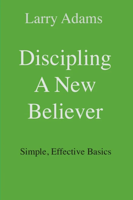 Discipling A New Believer: Simple, Effective Basics