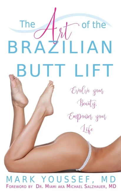 The Art Of The Brazilian Butt Lift: Evolve Your Beauty, Empower Your Life