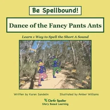 Dance Of The Fancy Pants Ants: Decodable Sound Phonics Reader For Short A Word Families (Spelling The Short And Long Vowel Sounds)
