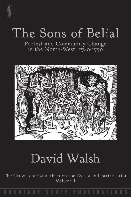 The Sons Of Belial: Protest And Community Change In The North-West, 1740-1770 (Growth Of Capitalism On The Eve Of Industriali)
