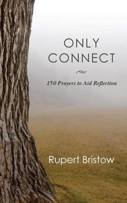 Only Connect: 150 Prayers to Aid Reflection