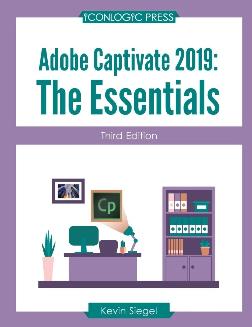 Adobe Captivate 2019: The Essentials (Third Edition)
