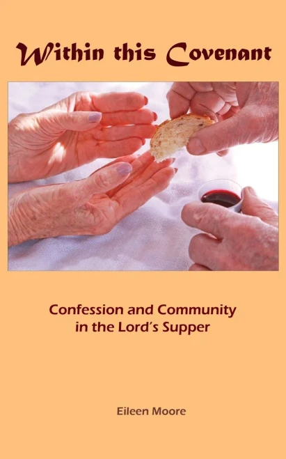 Within This Covenant: Confession And Community In The Lord'S Supper