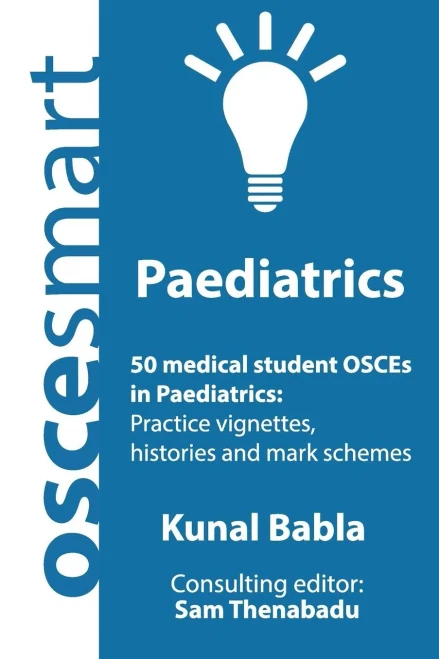 Oscesmart - 50 Medical Student Osces In Paediatrics: Vignettes, Histories And Mark Schemes For Your Finals.