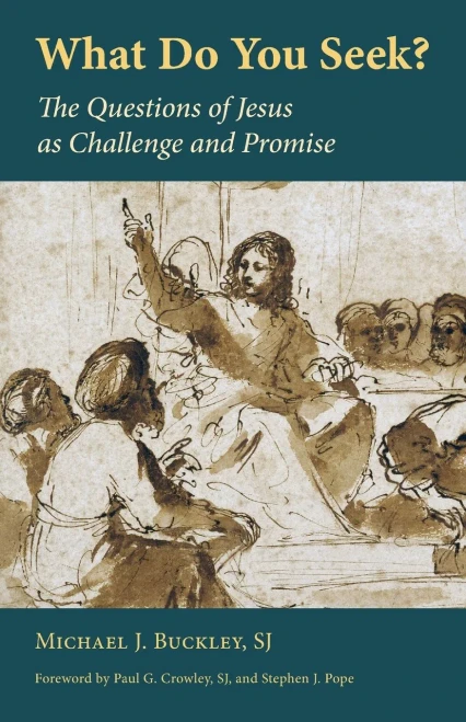 What Do You Seek?: The Questions Of Jesus As Challenge And Promise