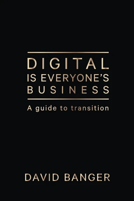 Digital Is Everyone'S Business: A Guide To Transition