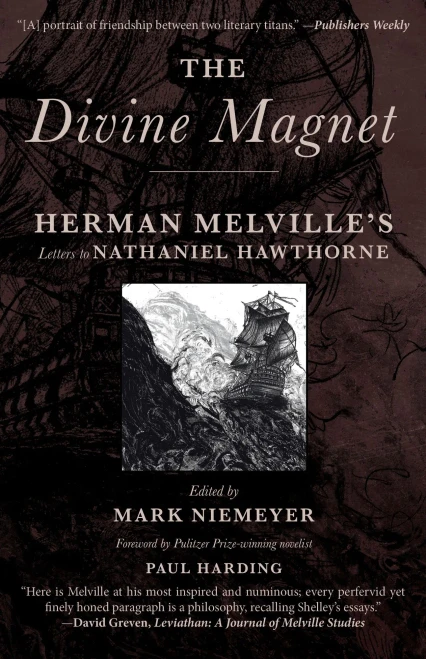 The Divine Magnet: Herman Melville'S Letters To Nathaniel Hawthorne