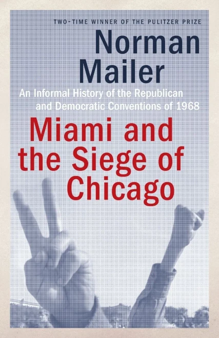 Miami And The Siege Of Chicago: An Informal History Of The Republican And Democratic Conventions Of 1968