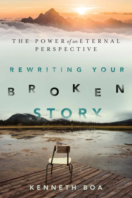 Rewriting Your Broken Story: The Power Of An Eternal Perspective