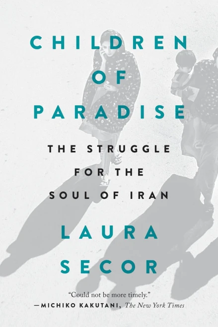Children Of Paradise: The Struggle For The Soul Of Iran