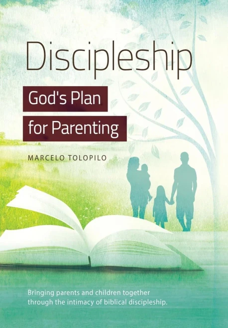 Discipleship, God'S Plan For Parenting: -Bringing Parents And Children Together Through The Intimacy Of Biblical Discipleship