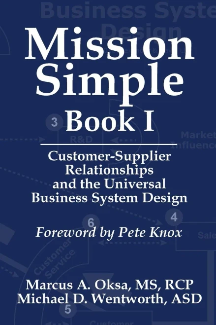 Mission Simple Book 1: Customer-Supplier Relationships And The Universal Business System Design